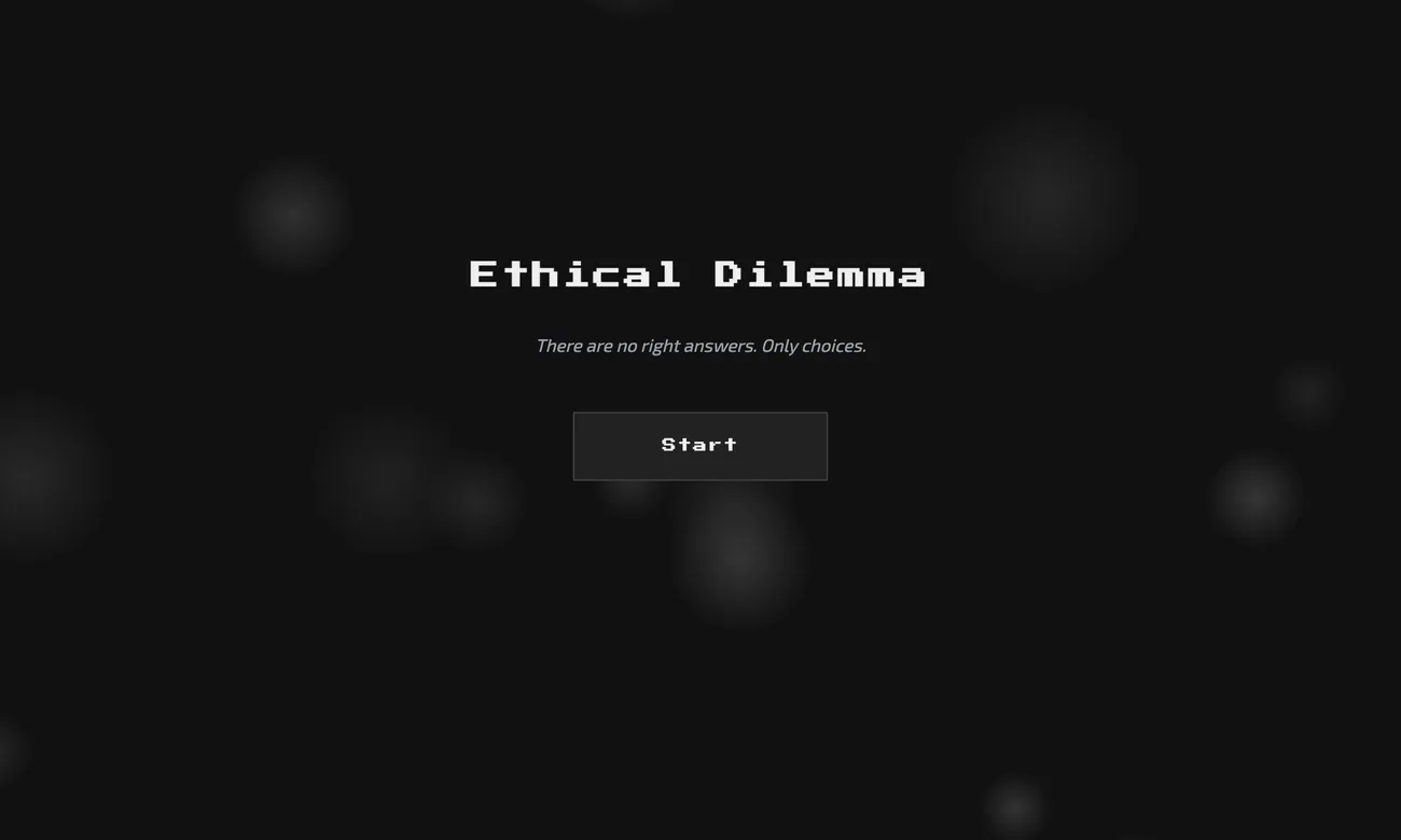 Ethical Dilemma Game's title screen — a stark, pixel-font statement of the whole assignment's premise: "There are no right answers. Only choices."